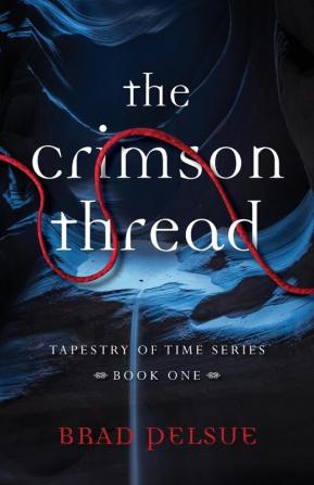 The Crimson Thread: Book One: 1 (Tapestry of Time)