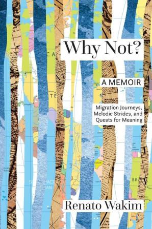 Why Not?: Migration Journeys Melodic Strides and Quests for Meanings