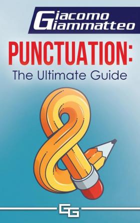 Punctuation: the Ultimate Guide