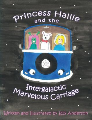 Princess Hallie and the Intergalactic Marvelous Carriage