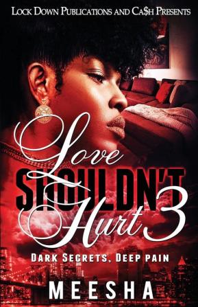 Love Shouldn't Hurt 3: Dark Secrets Deep Pain