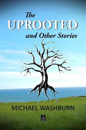 The Uprooted and Other Stories