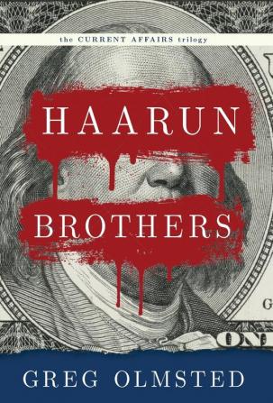 Haarun Brothers: Kleptocracy Resistance and the Search for Meaning: 2 (Current Affairs Trilogy)