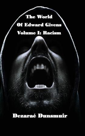 The World of Edward Givens: Volume I: Racism: 1