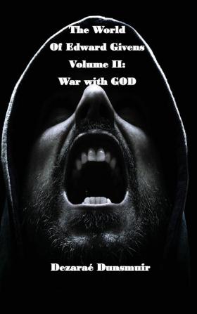 The World of Edward Givens: Volume II: War with GOD: 2