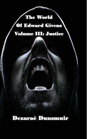 The World of Edward Givens: Volume III: Justice: 3