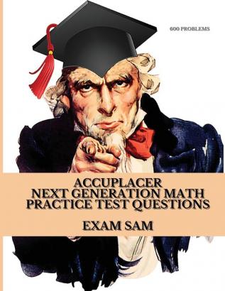 Accuplacer Next Generation Math Practice Test Questions: Next Generation Accuplacer Math Study Guide for Arithmetic Quantitative Reasoning ... and Functions with 400 Problems and Solutions