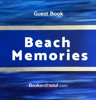 Guest Book: Beach Memories: A guestbook of all our friends families and celebrities who visit our beach home: Ideal for AirBNB beach houses bed & breakfast housewarming gift.