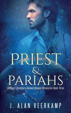 Priest and Pariahs: 3 (Centauri Survivors Second Chance Chronicles)