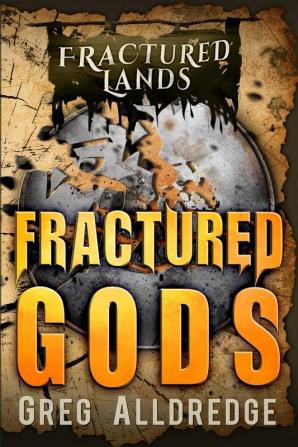 Fractured Gods: A Dark Fantasy: 7 (Fractured Lands)