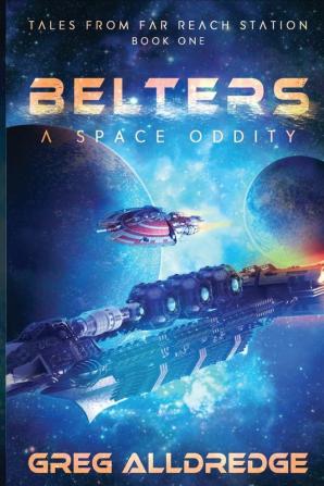 Belters: A Space Oddity: 1 (Tales from Far Reach Station)