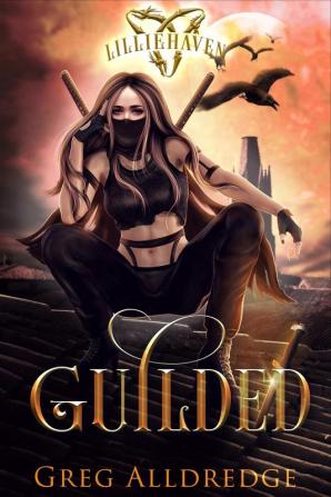 Guilded: Zoe's Tale Book 1: 4 (A Lilliehaven Epic Fantasy)