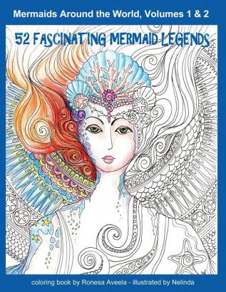 Mermaids Around the World Volumes 1 & 2: 52 Fascinating Mermaid Legends: 3 (Adult Coloring Books)