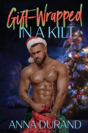 Gift-Wrapped in a Kilt: 4 (Hot Scots)