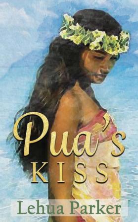 Pua's Kiss: 1 (Lauele Fractured Folktales)