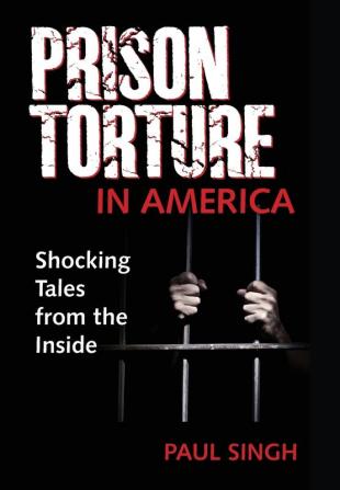 Prison Torture in America: Shocking Tales from the Inside