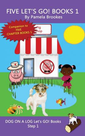 Five Let's GO! Books 1: Sound-Out Phonics Books Help Developing Readers including Students with Dyslexia Learn to Read (Step 1 in a Systematic ... (Dog on a Log Let's Go! Book Collection)