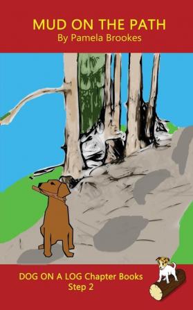 Mud On The Path Chapter Book: Sound-Out Phonics Books Help Developing Readers including Students with Dyslexia Learn to Read (Step 2 in a Systematic ... Books): 6 (Dog on a Log Chapter Books)