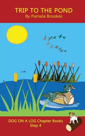 Trip To The Pond Chapter Book: Sound-Out Phonics Books Help Developing Readers including Students with Dyslexia Learn to Read (Step 4 in a ... Books): 20 (Dog on a Log Chapter Books)