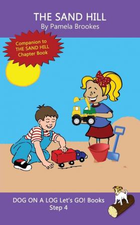 The Sand Hill: Sound-Out Phonics Books Help Developing Readers including Students with Dyslexia Learn to Read (Step 4 in a Systematic Series of Decodable Books): 17 (Dog on a Log Let's Go! Books)