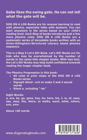 The Swing Gate: Sound-Out Phonics Books Help Developing Readers including Students with Dyslexia Learn to Read (Step 5 in a Systematic Series of Decodable Books): 25 (Dog on a Log Let's Go! Books)