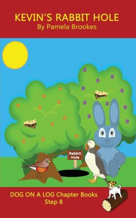 Kevin's Rabbit Hole Chapter Book: Sound-Out Phonics Books Help Developing Readers including Students with Dyslexia Learn to Read (Step 8 in a ... Books): 38 (Dog on a Log Chapter Books)