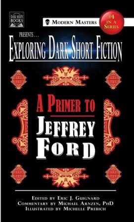 Exploring Dark Short Fiction #4: A Primer to Jeffrey Ford