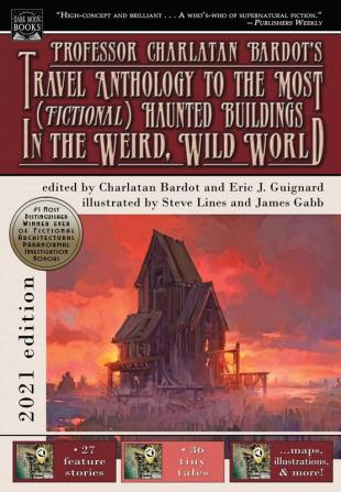 Professor Charlatan Bardot's Travel Anthology to the Most (Fictional) Haunted Buildings in the Weird Wild World