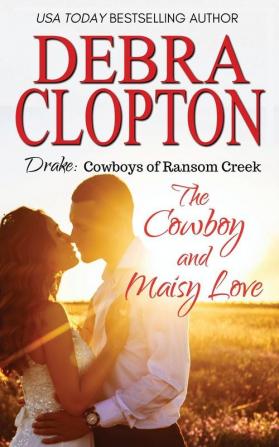 Drake: The Cowboy and Maisy Love: 6 (Cowboys of Ransom Creek)