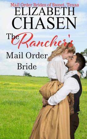 The Rancher's Mail-Order Bride: 3 (Mail-Order Brides of Sweet Texas)