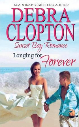 Longing for Forever: 1 (Sunset Bay Romance)