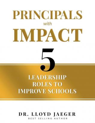 Principals with Impact: 5 Leadership Roles to Improve Schools