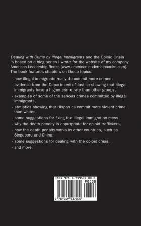 Dealing with Crime by Illegal Immigrants and the Opioid Crisis: What to Do about the Two Big Social and Criminal Justice Issues of Today