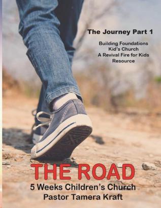 The Road: The Journey Part 1. A Revival Fire for Kids Resource