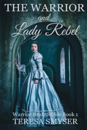 The Warrior and Lady Rebel: 1 (The Warrior Bride)