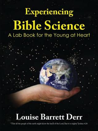 Experiencing Bible Science: A Lab Book for the Young at Heart