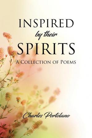 Inspired by their Spirits: A Collection of Poems