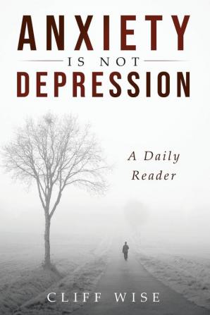 ANXIETY is not DEPRESSION: A Daily Reader