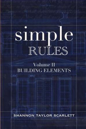 Simple Rules: Volume 2 Building Elements (Simple Rules for Architecture & Designsimple Rules)