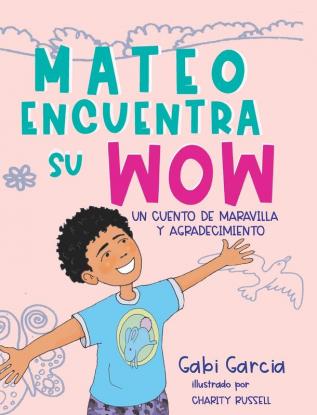 Mateo Encuentra Su Wow: Un Cuento De Maravilla y Agradecimiento