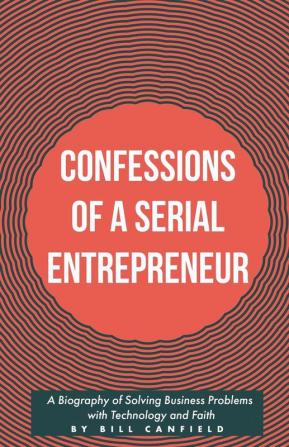 Confessions of a Serial Entrepreneur