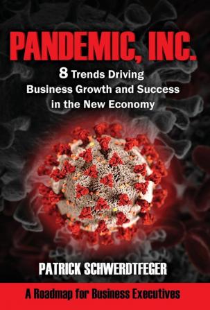 Pandemic Inc.: 8 Trends Driving Business Growth and Success in the New Economy