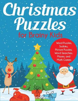 Christmas Puzzles for Brainy Kids: Ages 9-12 Word Puzzles Sudoku Picture Puzzles Word Searches Mazes and Math Games