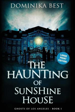 The Haunting of Sunshine House: 1 (Ghosts of Los Angeles)