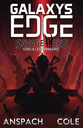 Gods & Legionnaires: 2 (Galaxy's Edge: Savage Wars)