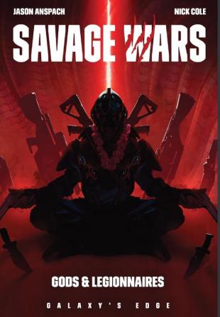 Gods & Legionnaires: 2 (Galaxy's Edge: Savage Wars)