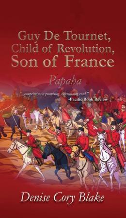 Guy De Tournet Child of Revolution Son of France: Papaha