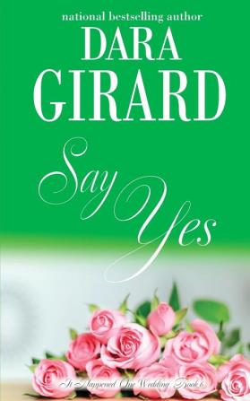 Say Yes: 6 (It Happened One Wedding)