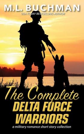 The Complete Delta Force Warriors: a Special Operations military romance story collection: 13 (Delta Force Short Stories)