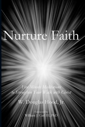 Nurture Faith: Five Minute Meditations to Strengthen Your Walk with Christ